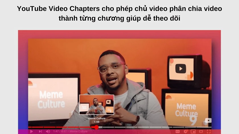 Tính năng Youtube Video Chapter cho phép chủ k&ecirc;nh ph&acirc;n chia thời lượng video của mình thành nhi&ecirc;̀u đoạn nhỏ khác nhau