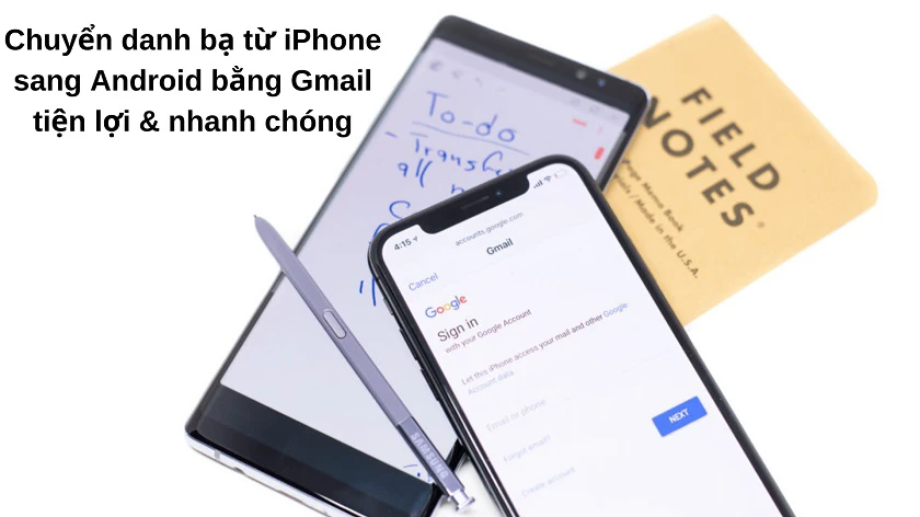 Cách chuy&ecirc;̉n danh bạ từ iPhone sang Android bằng Gmail
