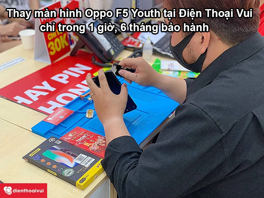 Dịch vụ thay m&agrave;n h&igrave;nh Oppo F5 Youth ch&iacute;nh h&atilde;ng, uy t&iacute;n tại Điện Thoại Vui