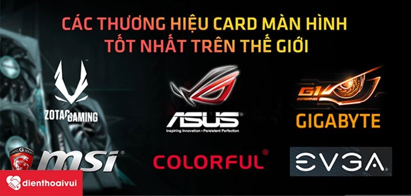 Các hãng VGA uy tín nổi tiếng nhất hiện tại