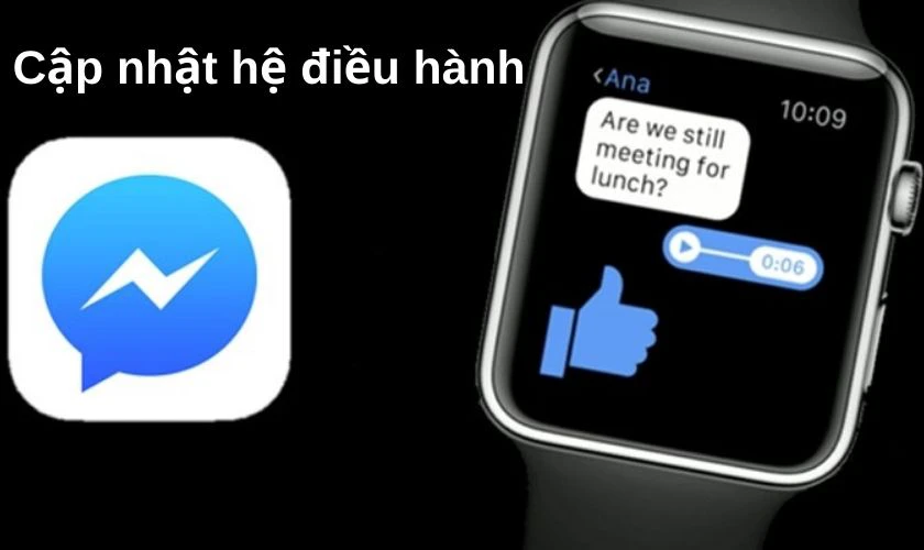 Sửa lỗi Messenger tr&ecirc;n Apple Watch bằng cập nhật hệ điều h&agrave;nh