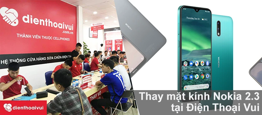 Thay ép kính Nokia 2.3 chất lượng, lấy ngay tại Điện Thoại Vui