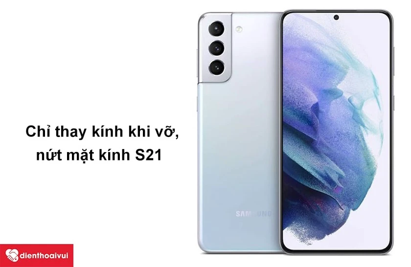 Điều kh&oacute; khăn khi thay k&iacute;nh Samsung Galaxy S21 Plus