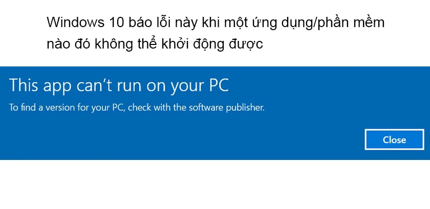 Lỗi This app can&rsquo;t run on your PC l&agrave; g&igrave;?