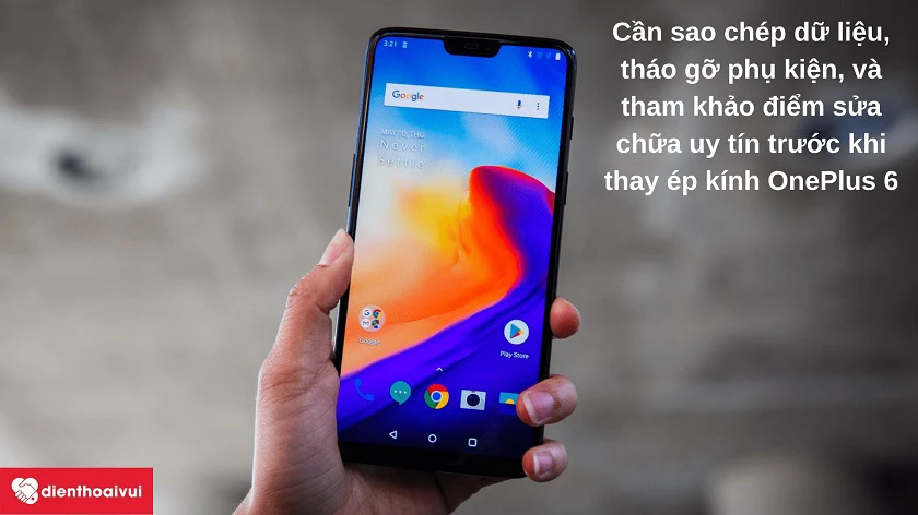 Cần lưu ý những gì trước khi thay ép kính OnePlus 6?