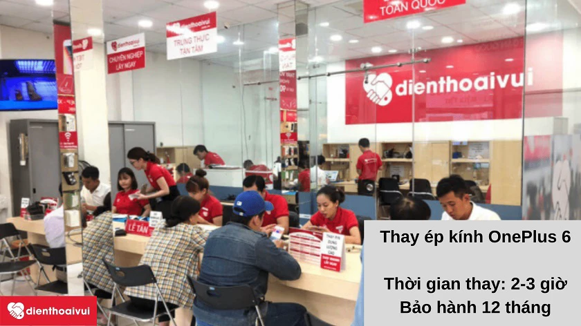 Dịch vụ thay ép kính OnePlus 6 chuyên nghiệp, bảo hành 12 tháng tại Điện Thoại Vui