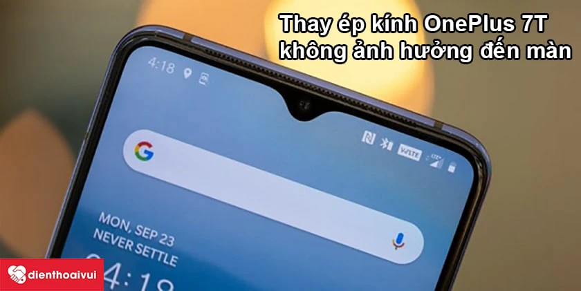 Thay ép kính OnePlus 7T có ảnh hưởng gì đến màn hình