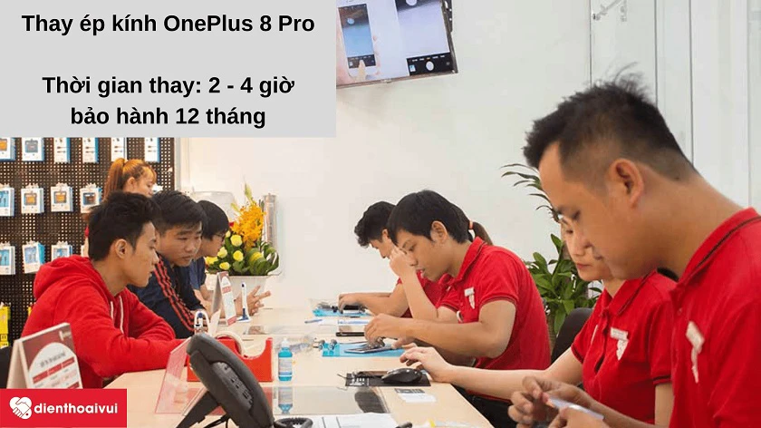 Dịch vụ thay ép kính OnePlus 8 Pro lấy nhanh, bảo hành 12 tháng tại Điện Thoại Vui