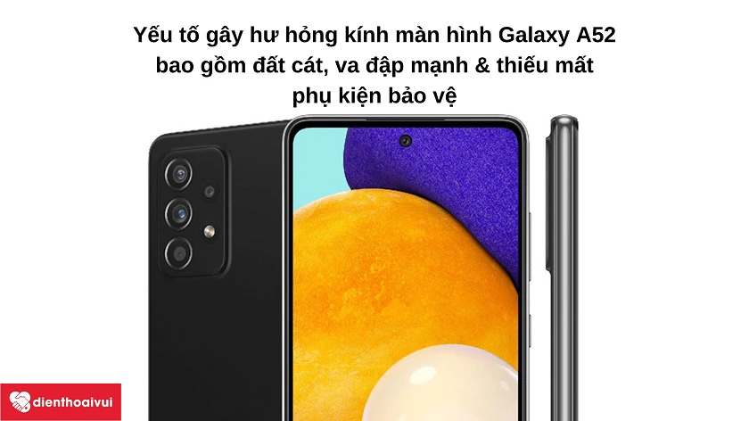 Đi&ecirc;̀u gì có th&ecirc;̉ g&acirc;y hư hại đ&ecirc;́n kính màn hình Samsung Galaxy A52?