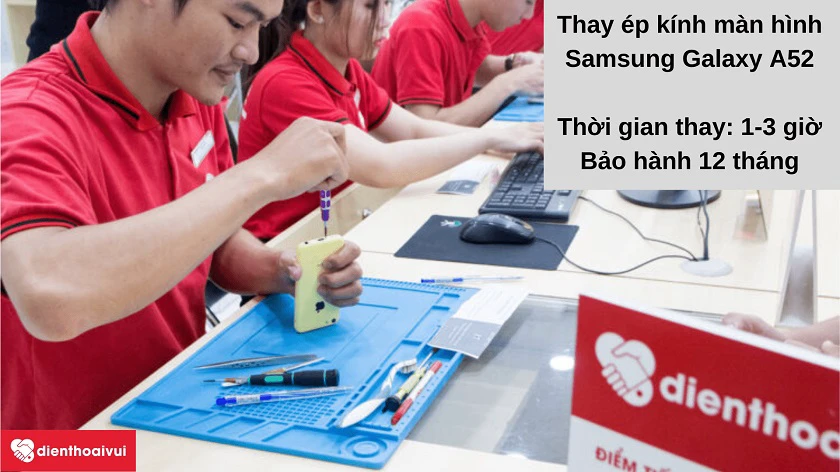 Dịch vụ thay ép kính Samsung Galaxy A52 nhanh chóng tại h&ecirc;̣ th&ocirc;́ng Đi&ecirc;̣n Thoại Vui