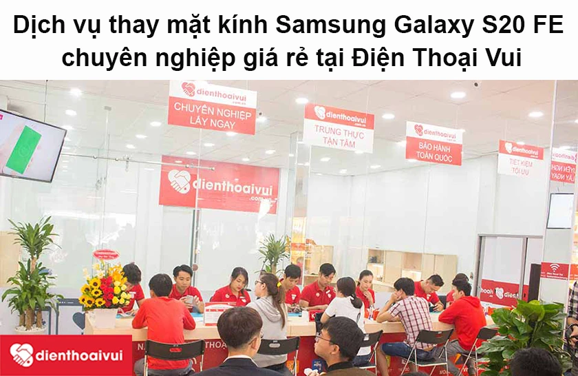 Dịch vụ thay mặt kính Samsung Galaxy S20 FE chuyên nghiệp giá rẻ tại Điện Thoại Vui