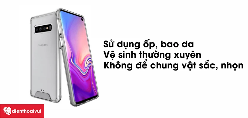 C&aacute;ch sử dụng v&agrave; bảo vệ sườn Samsung Galaxy S10 lu&ocirc;n như mới