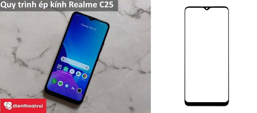 Quy tr&igrave;nh thay &eacute;p k&iacute;nh Realme C25
