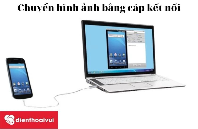 Chuyển ảnh từ điện thoại sang m&aacute;y t&iacute;nh bằng thiết bị c&aacute;p kết nối
