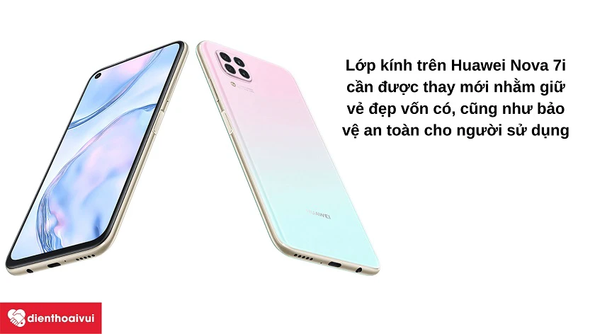 Vì sao c&acirc;̀n phải thay ép kính mới cho Huawei Nova 7i?