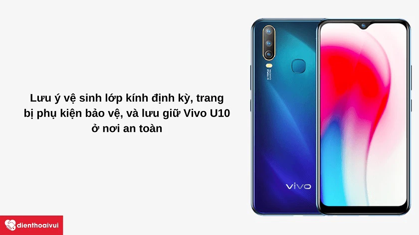 C&acirc;̀n lưu ý những gì đ&ecirc;̉ tránh thi&ecirc;̣t hại tr&ecirc;n kính Vivo U10?