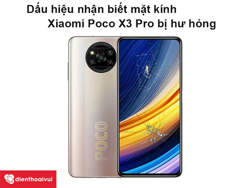 Dấu hiệu nhận biết mặt k&iacute;nh Xiaomi Poco X3 Pro bị hư hỏng