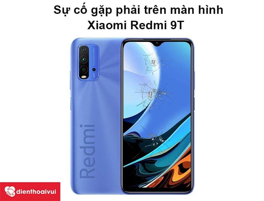 Sự cố gặp phải tr&ecirc;n m&agrave;n h&igrave;nh Xiaomi Redmi 9T