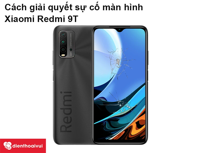 C&aacute;ch giải quyết sự cố m&agrave;n h&igrave;nh điện thoại Xiaomi Redmi 9T