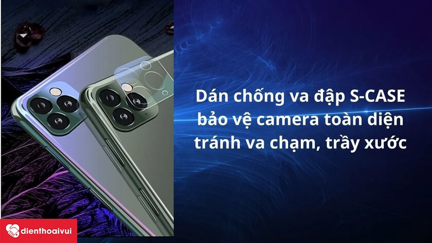 Dán chống va đập S-CASE bảo vệ camera toàn diện tránh va chạm, trầy xước