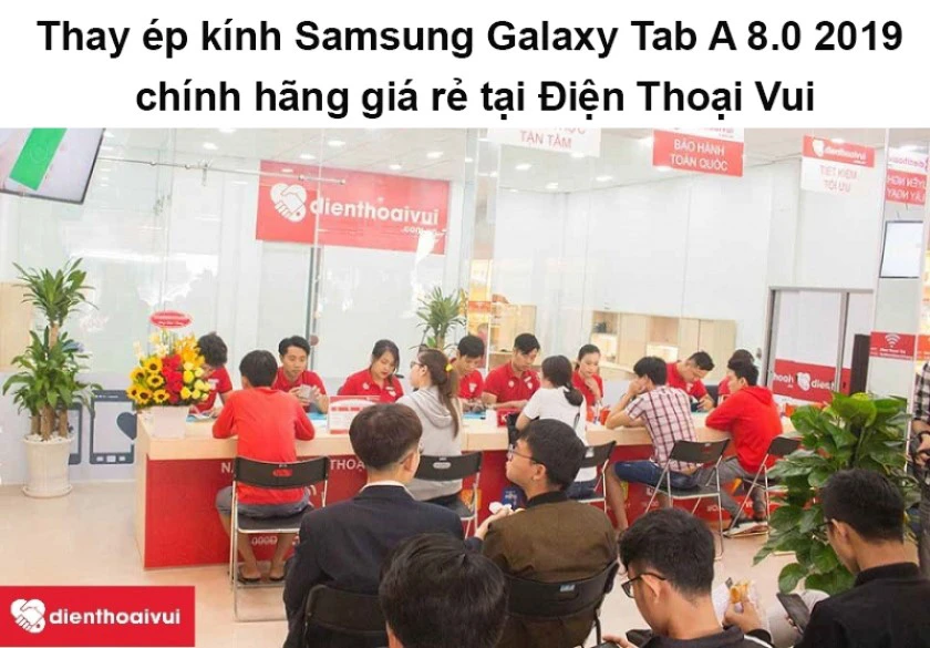 Thay &eacute;p k&iacute;nh Samsung Galaxy Tab A 8.0 2019 ch&iacute;nh h&atilde;ng gi&aacute; rẻ tại Điện Thoại Vui