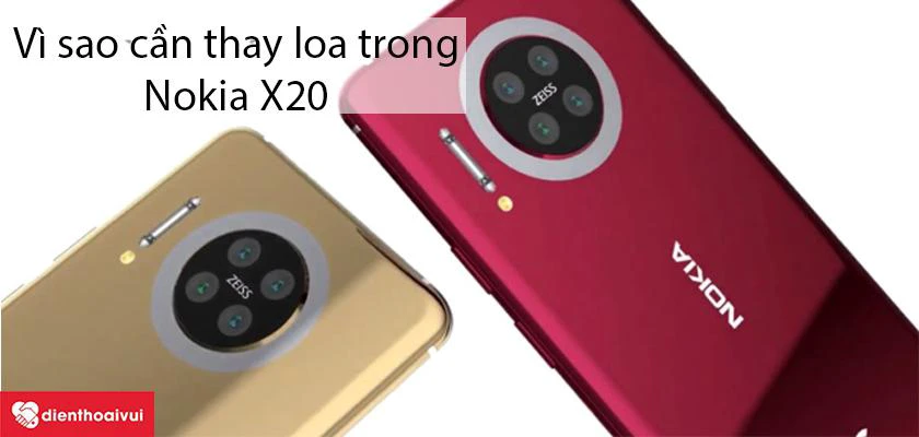 V&igrave; sao cần thay loa trong Nokia X20