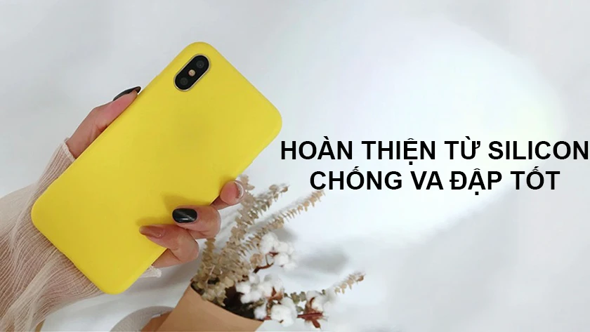 Hoàn thiện từ silicon, chống va đập tốt
