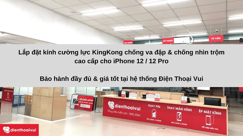 Trang bị mi&ecirc;́ng dán ch&ocirc;́ng va đ&acirc;̣p KingKong iPhone 12 12 Pro chống nh&igrave;n trộm tại Đi&ecirc;̣n Thoại Vui