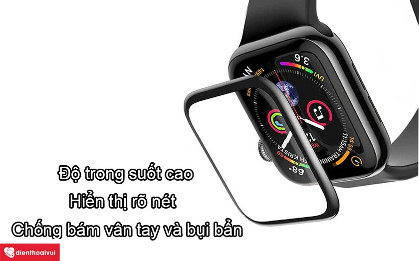 Độ trong suốt cao cho chất lượng hiển thị rõ nét, chống bám vân tay và bụi bẩn