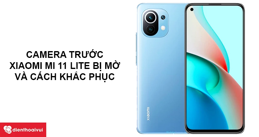 Thay camera trước Xiaomi Mi 11 Lite