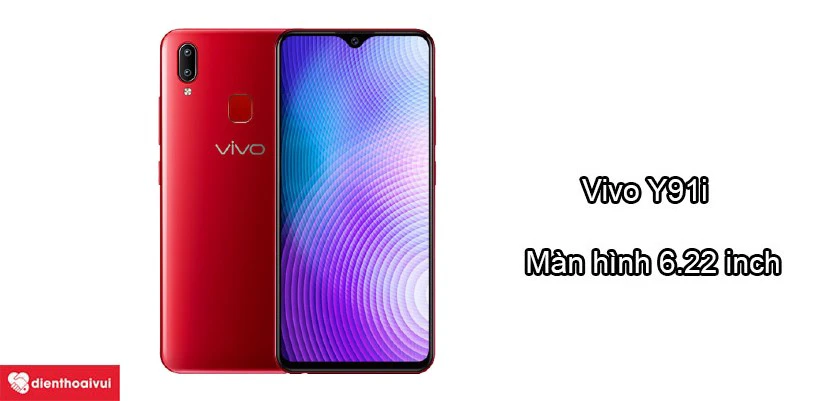 Vivo Y91i - M&agrave;n h&igrave;nh 6.22 inch, trải nghiệm ch&acirc;n thật