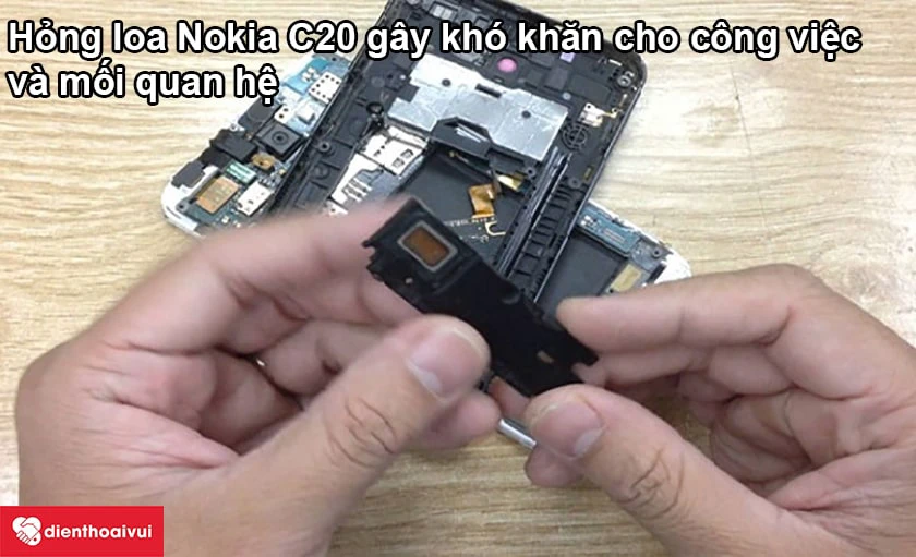 Thay loa trong Nokia C20 uy t&iacute;n, bảo h&agrave;nh l&acirc;u d&agrave;i
