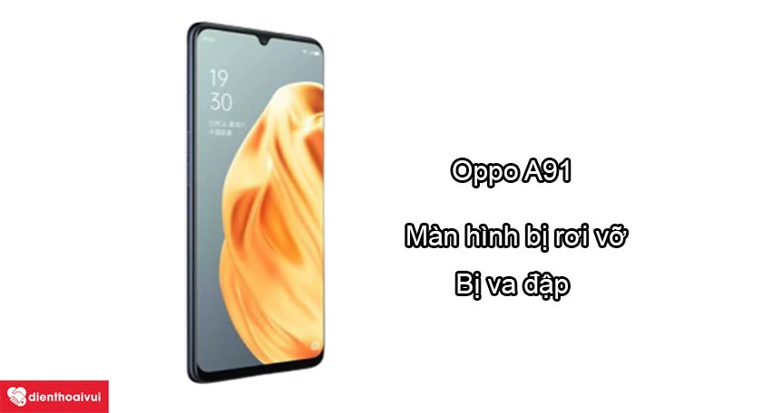 Nguyên nhân dẫn đến cần thay màn hình Oppo A91?
