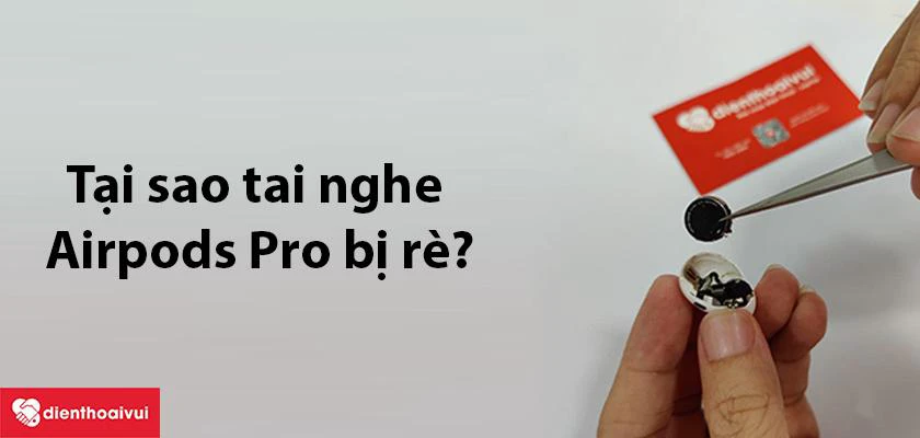Sửa lỗi tai nghe AirPods Pro bị r&egrave;