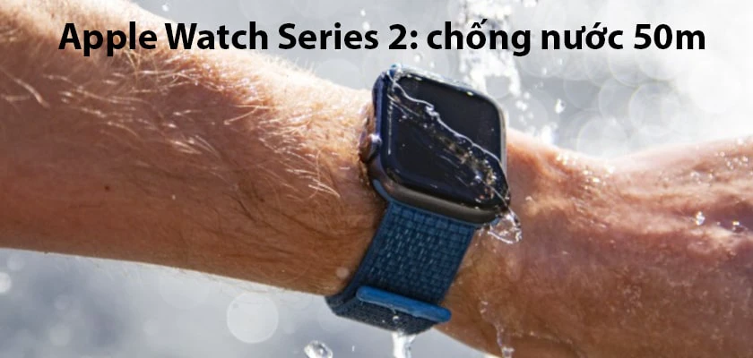 đồng hồ apple watch chống nước kh&ocirc;ng với Series 2 