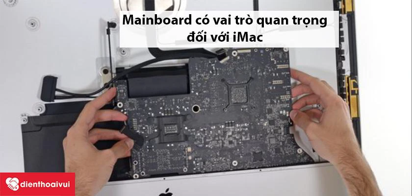 Vai tr&ograve; của mainboard đối với iMac