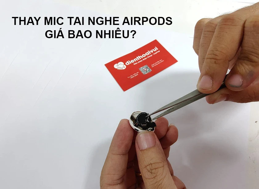 Điện Thoại Vui ra mắt dịch vụ sửa chữa c&aacute;c lỗi mic Airpods