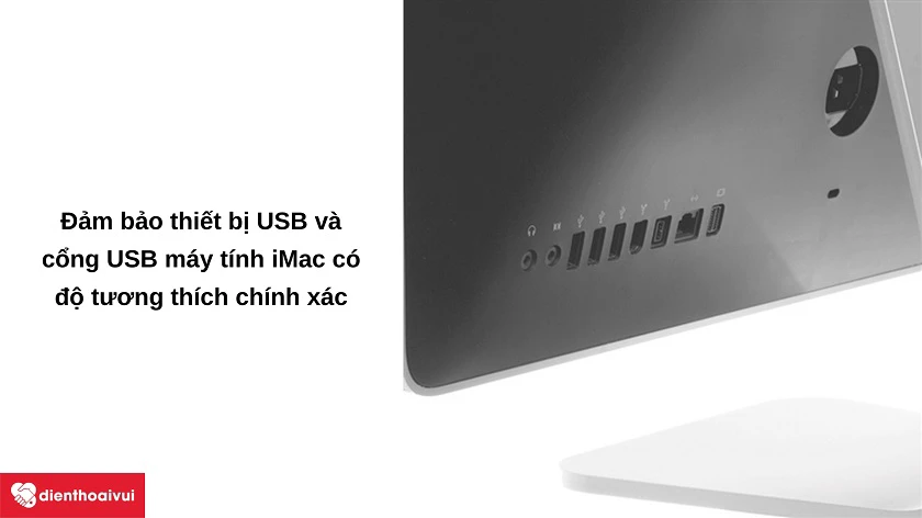 Vì sao máy tính iMac kh&ocirc;ng th&ecirc;̉ k&ecirc;́t n&ocirc;́i c&ocirc;̉ng USB?