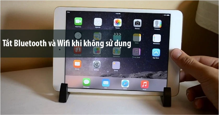 10 cách tăng tuổi thọ pin trên iPad hiệu quả