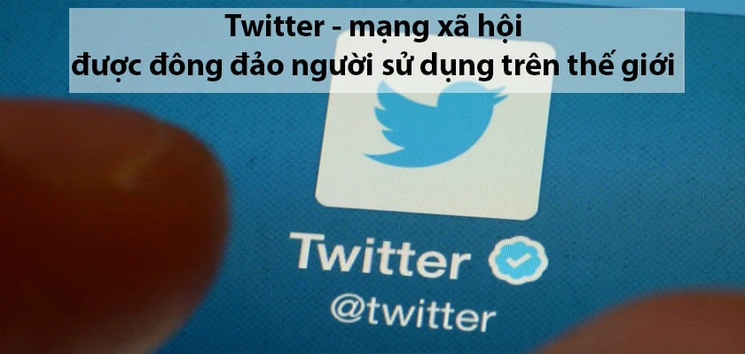 Twitter - mạng x&atilde; hội lớn h&agrave;ng đầu thế giới