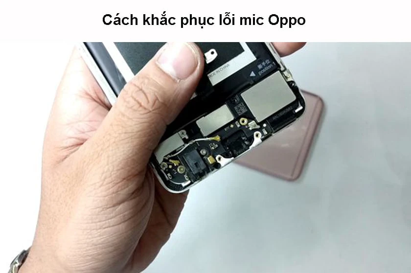 C&aacute;ch khắc phục lỗi micro OPPO nghe kh&ocirc;ng r&otilde; đơn giản