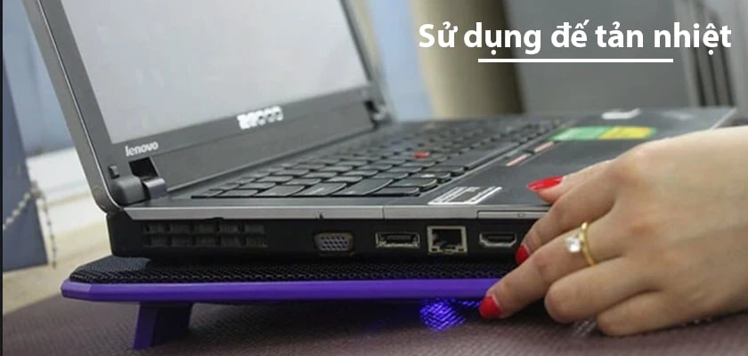C&aacute;ch khắc phục t&igrave;nh trạng laptop bị n&oacute;ng