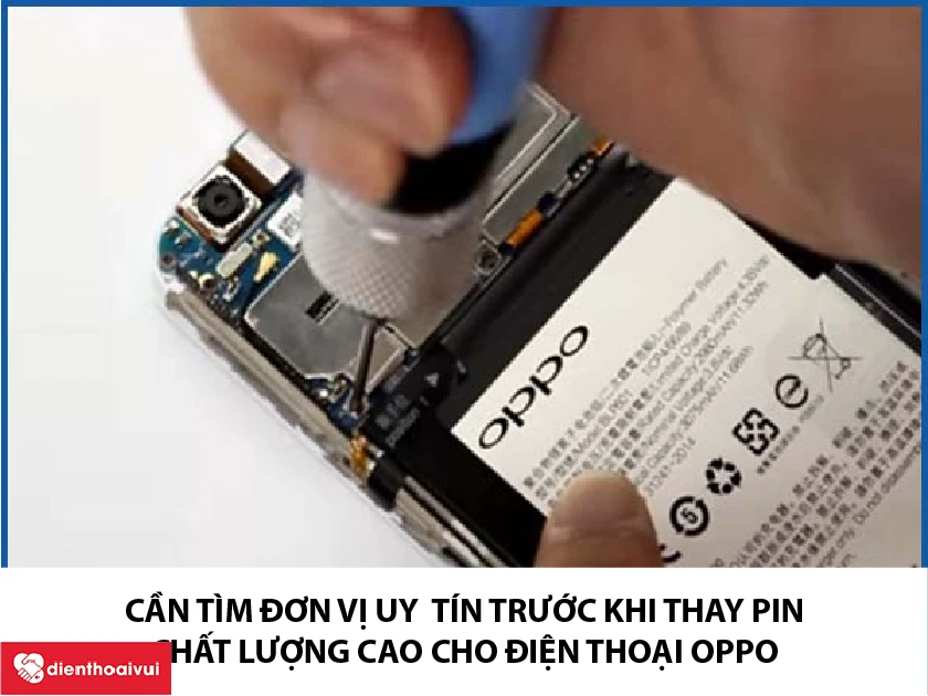Đặc điểm cần lưu &yacute; khi thay pin điện thoại OPPO
