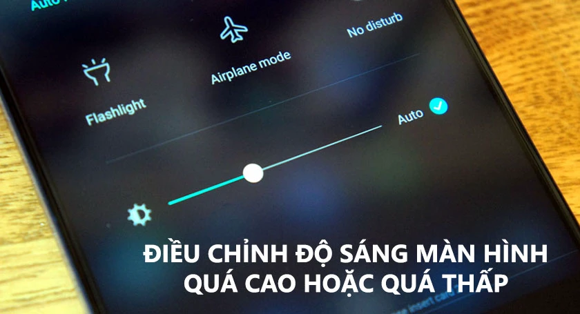 Điều chỉnh độ s&aacute;ng m&agrave;n h&igrave;nh qu&aacute; cao hoặc qu&aacute; thấp