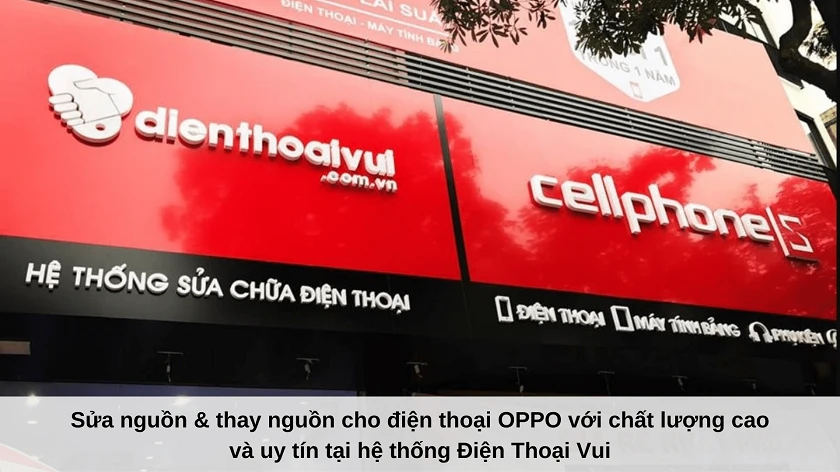 Sửa ngu&ocirc;̀n, thay ngu&ocirc;̀n đi&ecirc;̣n thoại OPPO ở đ&acirc;u uy tín?