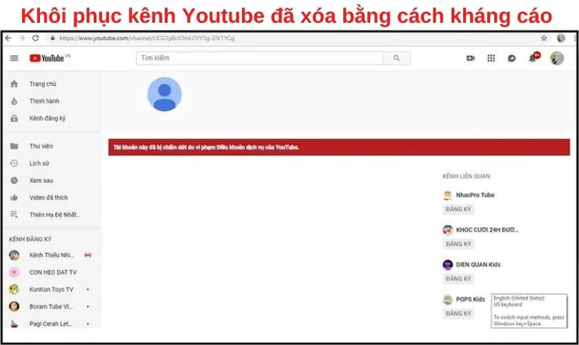 C&aacute;ch kh&ocirc;i phục k&ecirc;nh Youtube đ&atilde; x&oacute;a