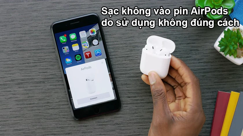 Lỗi sạc không vào pin AirPods nguyên nhân là gì?
