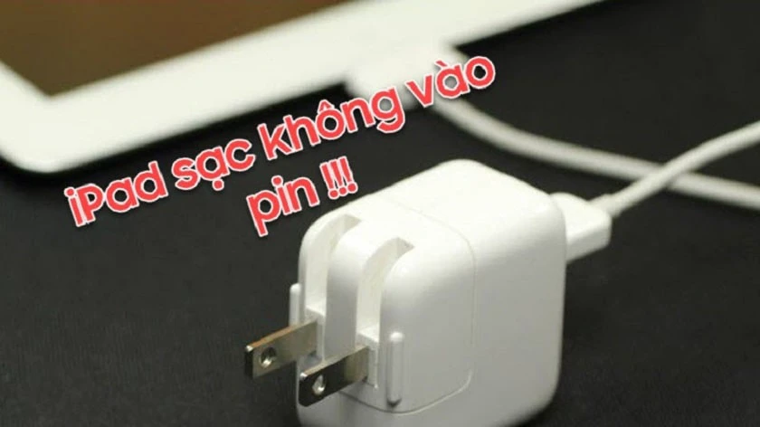tại sao ipad b&aacute;o đang kh&ocirc;ng sạc, b&aacute;o bị lỗi not charging, kh&ocirc;ng hiển thị sạc pin