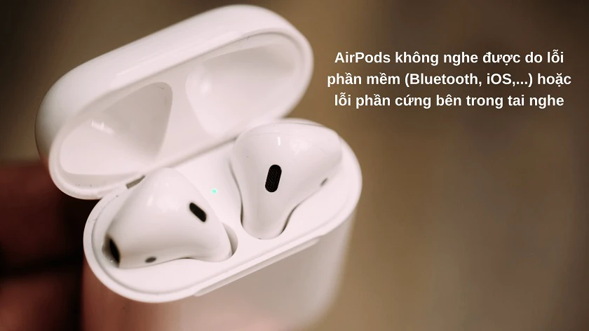 nguy&ecirc;n nh&acirc;n khi&ecirc;́n AirPods kh&ocirc;ng nghe được