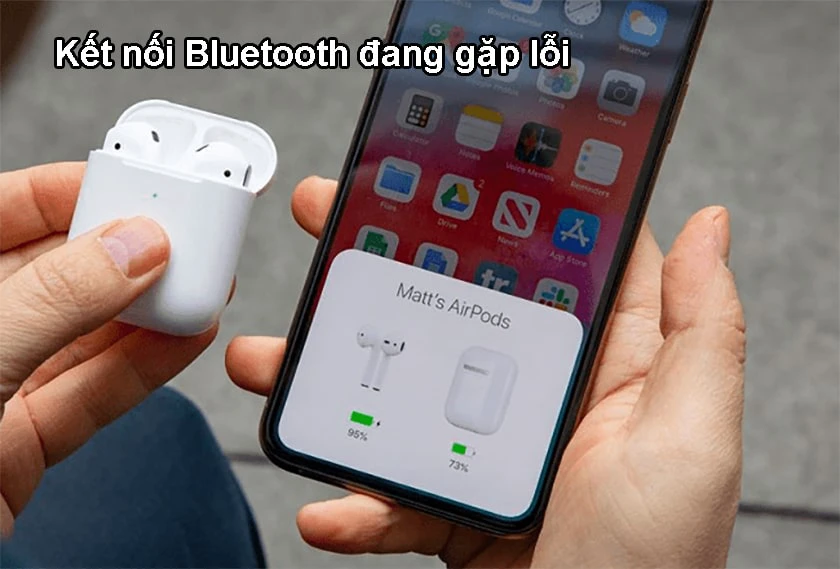 Tại sao AirPods tự ngắt kết nối, kết nối chập chờn